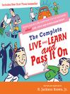 The Complete Live and Learn and Pass It On (eBook): People Ages 5 to 95 Share What They've Discovered about Life, Love, and Other Good Stuff